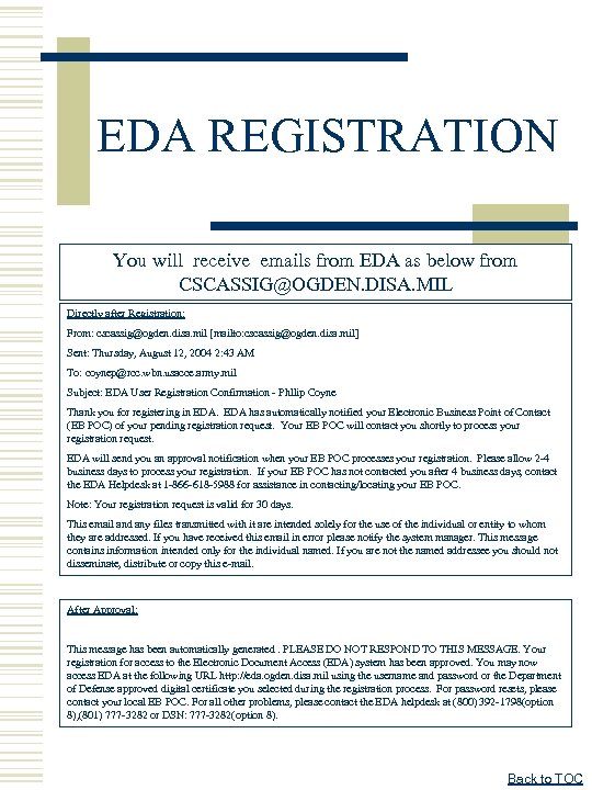 EDA REGISTRATION You will receive emails from EDA as below from CSCASSIG@OGDEN. DISA. MIL