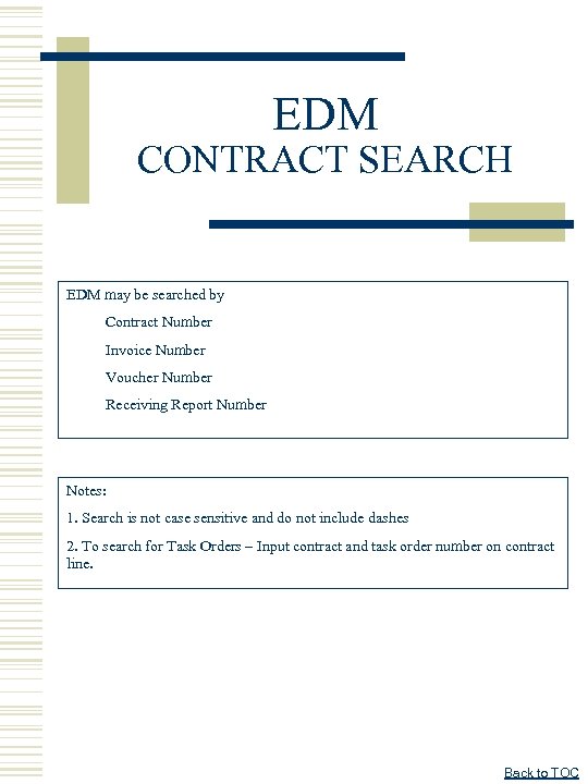 EDM CONTRACT SEARCH EDM may be searched by Contract Number Invoice Number Voucher Number