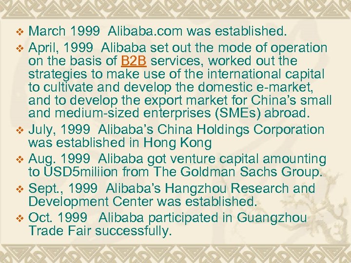 March 1999 Alibaba. com was established. v April, 1999 Alibaba set out the mode