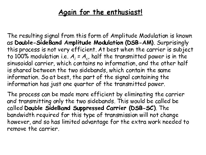 Again for the enthusiast! The resulting signal from this form of Amplitude Modulation is