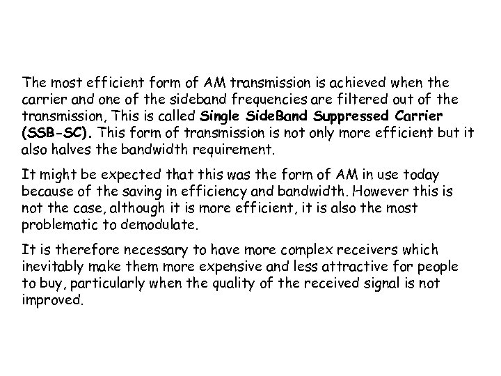 The most efficient form of AM transmission is achieved when the carrier and one