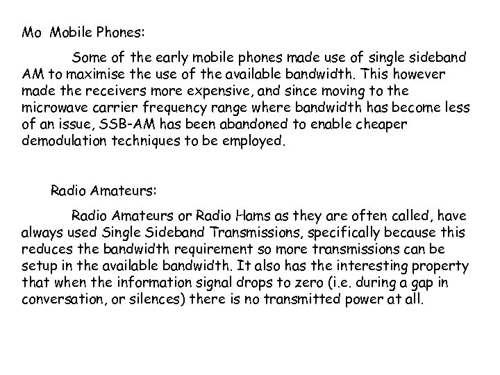 Mo Mobile Phones: Some of the early mobile phones made use of single sideband