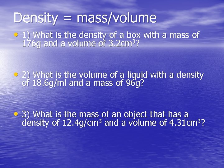 Density = mass/volume • 1) What is the density of a box with a