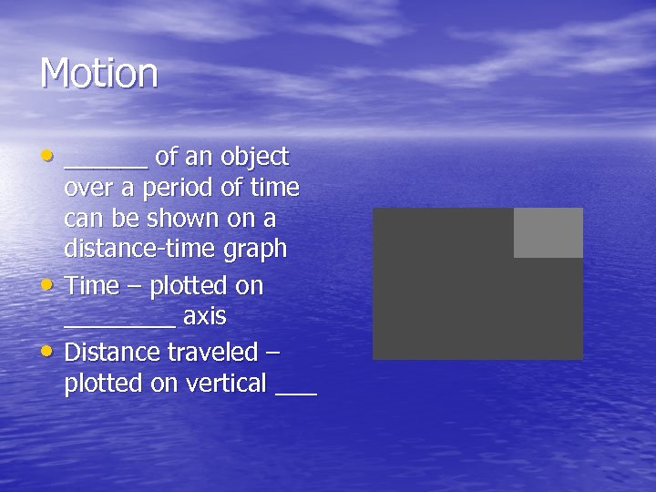 Motion • ______ of an object • • over a period of time can