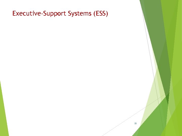 Executive-Support Systems (ESS) Internal Data • TPS/MIS data • Financial data • Office systems