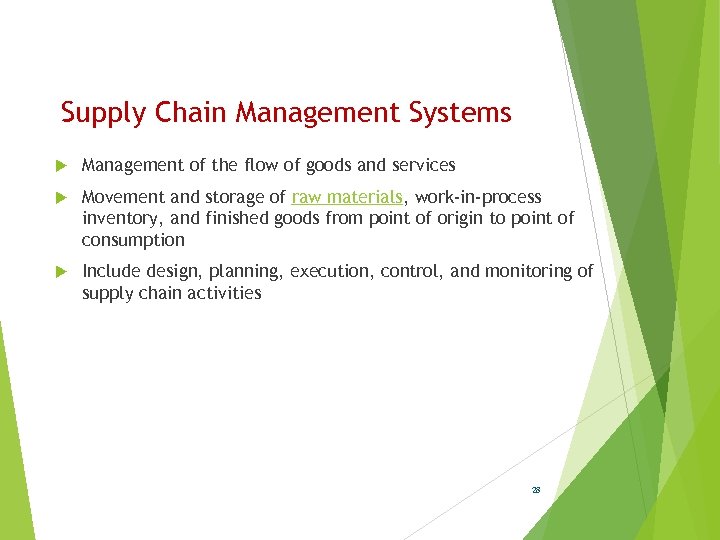 Supply Chain Management Systems Management of the flow of goods and services Movement and