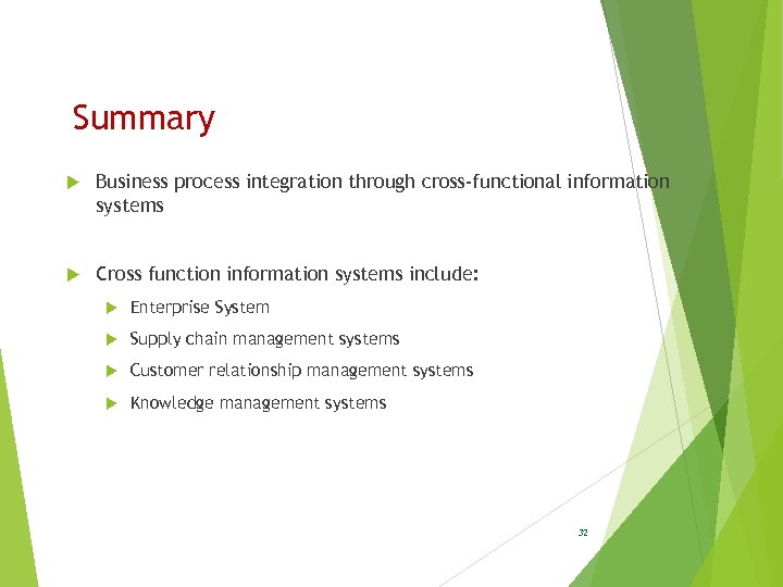 Summary Business process integration through cross-functional information systems Cross function information systems include: Enterprise