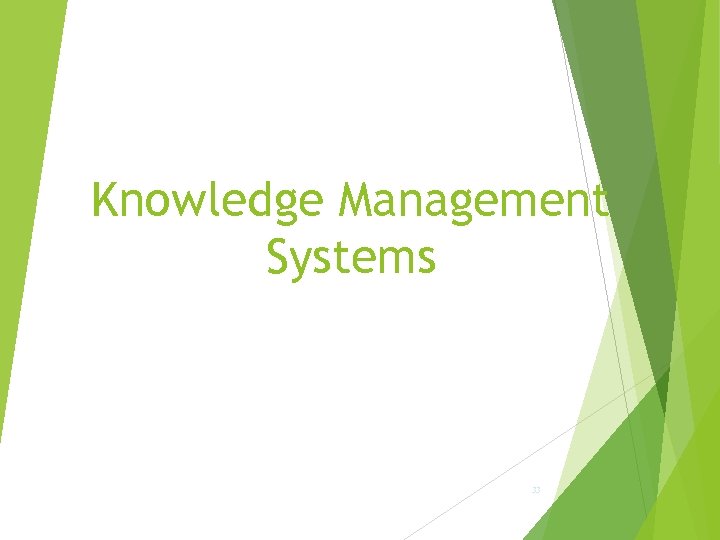 Knowledge Management Systems 33 