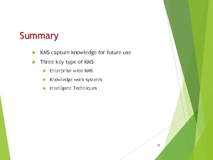 Summary KMS capture knowledge for future use Three key type of KMS Enterprise-wide KMS