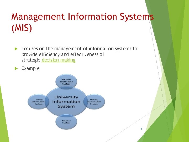 Management Information Systems (MIS) Focuses on the management of information systems to provide efficiency