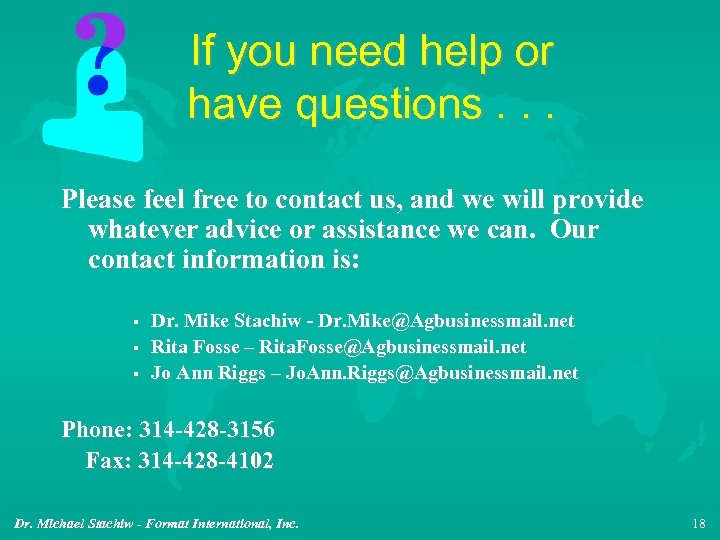 If you need help or have questions. . . Please feel free to contact