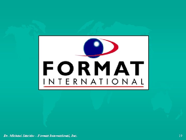 Dr. Michael Stachiw - Format International, Inc. 19 