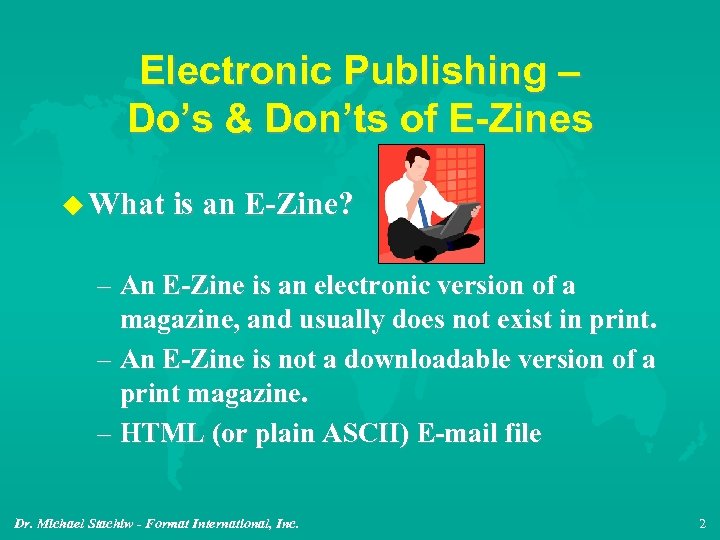 Electronic Publishing – Do’s & Don’ts of E-Zines u What is an E-Zine? –