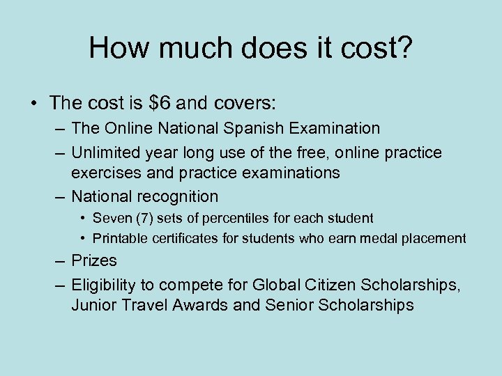 How much does it cost? • The cost is $6 and covers: – The