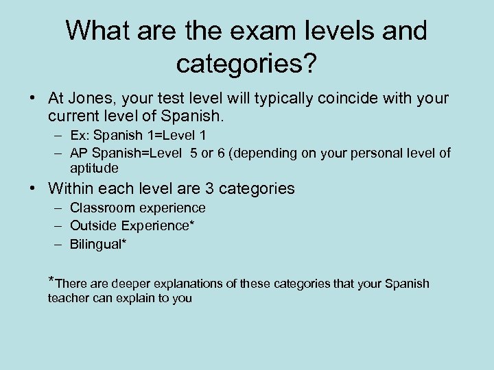 What are the exam levels and categories? • At Jones, your test level will