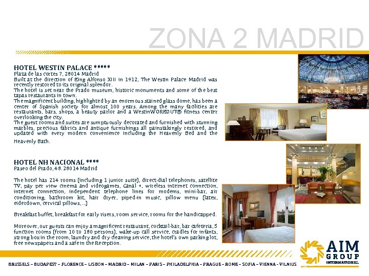 ZONA 2 MADRID HOTEL WESTIN PALACE ***** Plaza de las cortes 7, 28014 Madrid