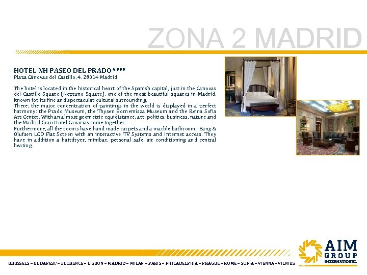 ZONA 2 MADRID HOTEL NH PASEO DEL PRADO **** Plaza Cánovas del Castillo, 4.