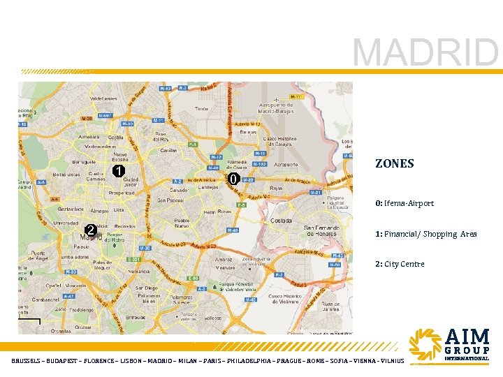 MADRID 1 ZONES 0 0: Ifema-Airport 2 1: Financial/ Shopping Area 2: City Centre