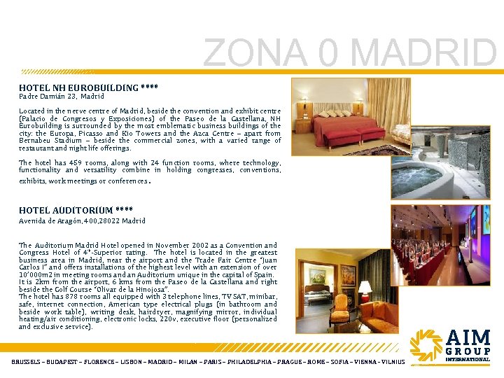 ZONA 0 MADRID HOTEL NH EUROBUILDING **** Padre Damián 23, Madrid Located in the