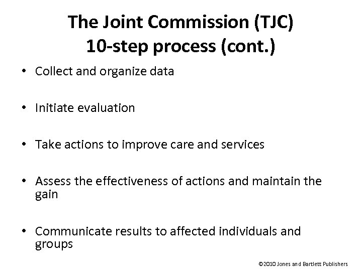 The Joint Commission (TJC) 10 -step process (cont. ) • Collect and organize data