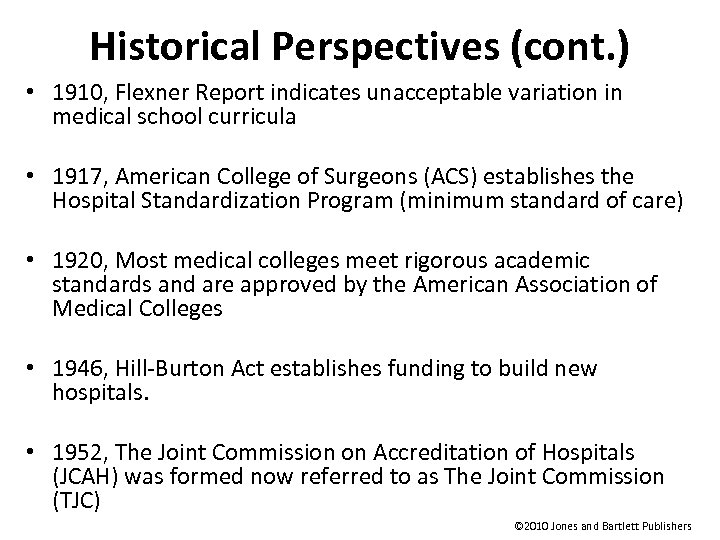 Historical Perspectives (cont. ) • 1910, Flexner Report indicates unacceptable variation in medical school