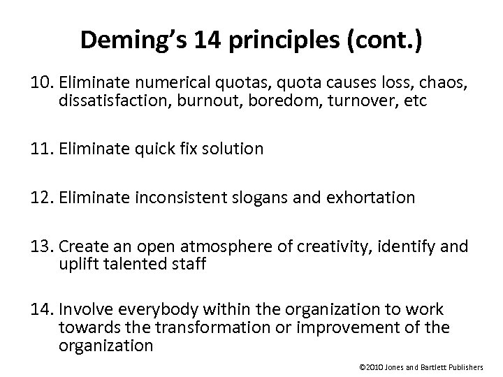 Deming’s 14 principles (cont. ) 10. Eliminate numerical quotas, quota causes loss, chaos, dissatisfaction,