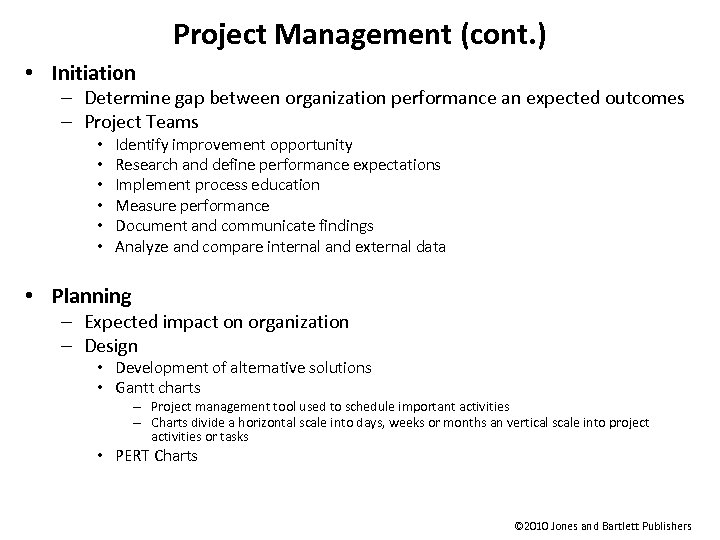 Project Management (cont. ) • Initiation – Determine gap between organization performance an expected