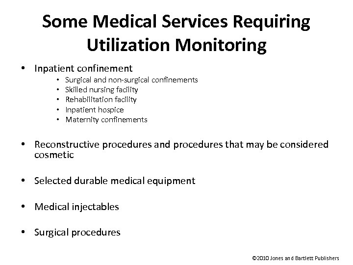 Some Medical Services Requiring Utilization Monitoring • Inpatient confinement • • • Surgical and
