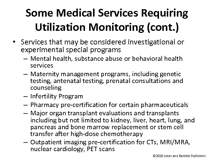 Some Medical Services Requiring Utilization Monitoring (cont. ) • Services that may be considered