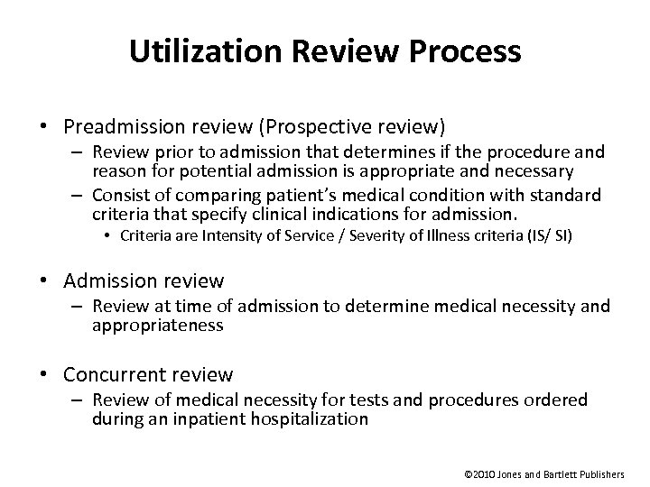 Utilization Review Process • Preadmission review (Prospective review) – Review prior to admission that