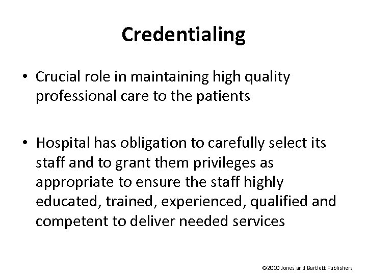 Credentialing • Crucial role in maintaining high quality professional care to the patients •