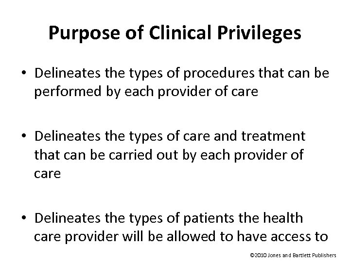 Purpose of Clinical Privileges • Delineates the types of procedures that can be performed