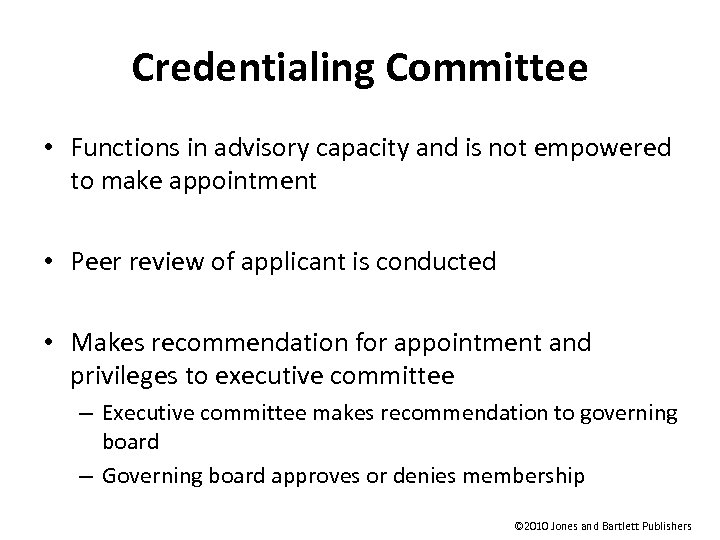 Credentialing Committee • Functions in advisory capacity and is not empowered to make appointment