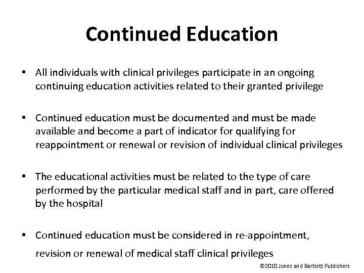 Continued Education • All individuals with clinical privileges participate in an ongoing continuing education