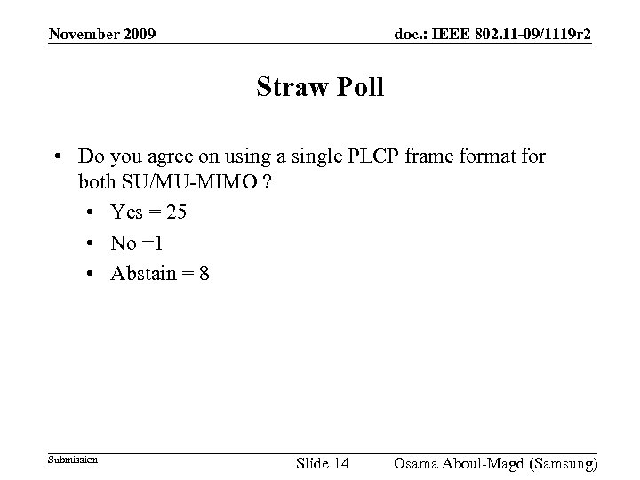 November 2009 doc. : IEEE 802. 11 -09/1119 r 2 Straw Poll • Do