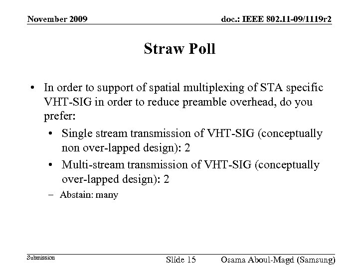 November 2009 doc. : IEEE 802. 11 -09/1119 r 2 Straw Poll • In