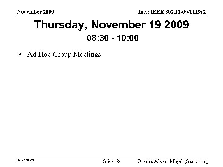 November 2009 doc. : IEEE 802. 11 -09/1119 r 2 Thursday, November 19 2009