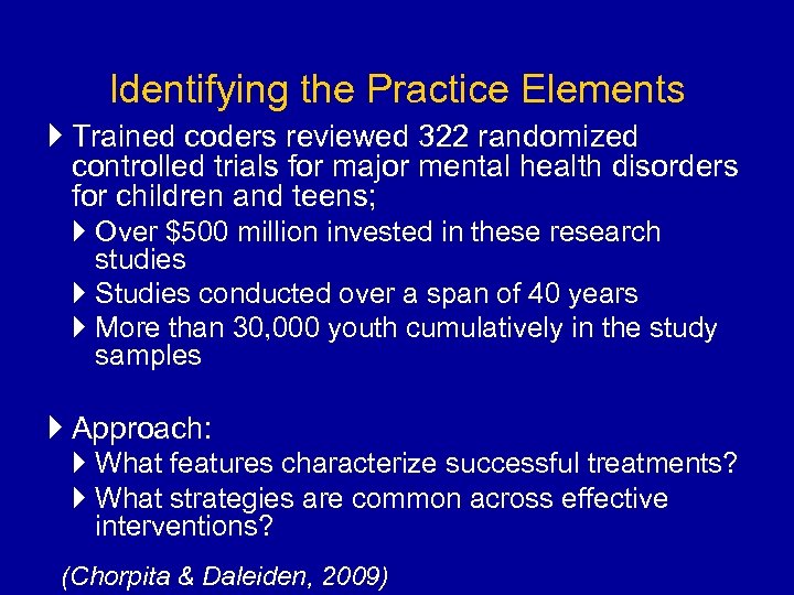 Identifying the Practice Elements Trained coders reviewed 322 randomized controlled trials for major mental