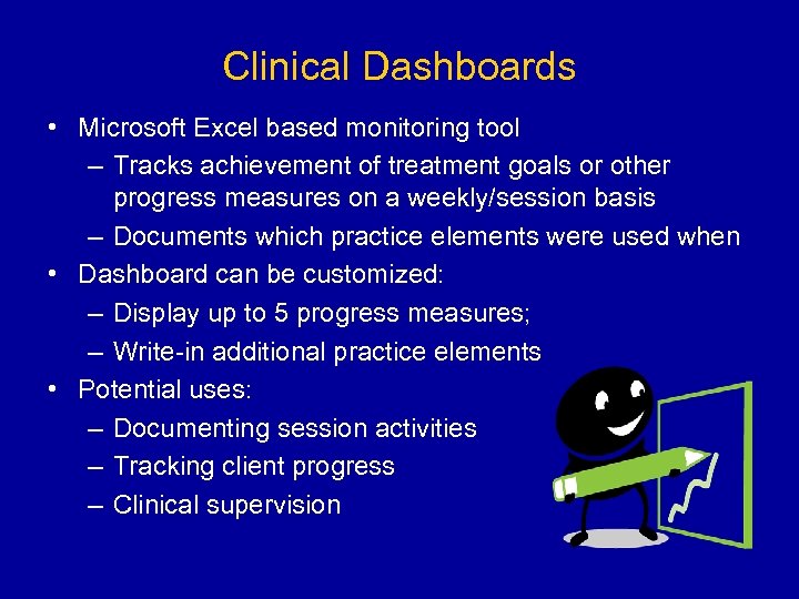 Clinical Dashboards • Microsoft Excel based monitoring tool – Tracks achievement of treatment goals