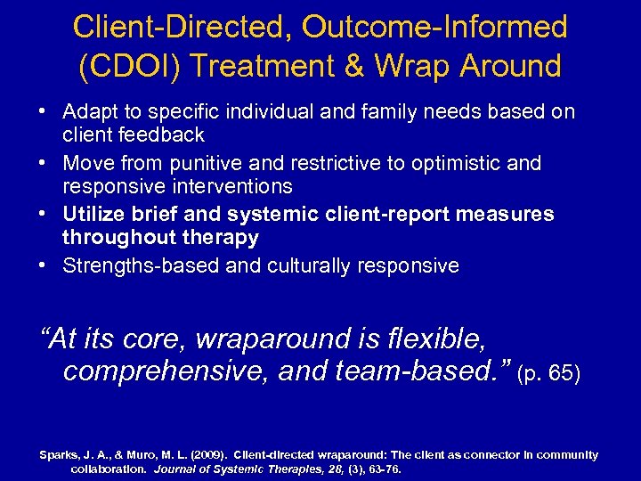 Client-Directed, Outcome-Informed (CDOI) Treatment & Wrap Around • Adapt to specific individual and family