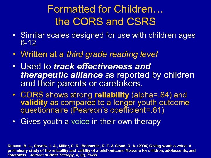 Formatted for Children… the CORS and CSRS • Similar scales designed for use with