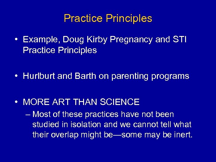 Practice Principles • Example, Doug Kirby Pregnancy and STI Practice Principles • Hurlburt and