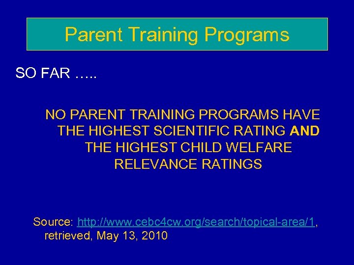 Parent Training Programs SO FAR …. . NO PARENT TRAINING PROGRAMS HAVE THE HIGHEST