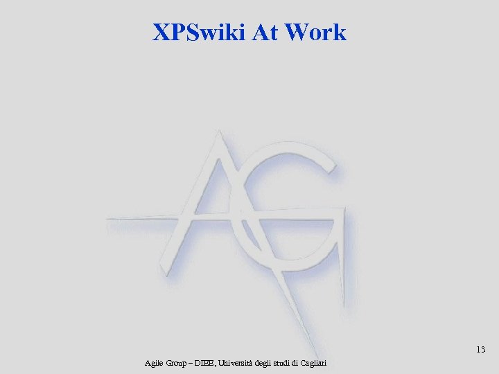 XPSwiki At Work 13 Agile Group – DIEE, Università degli studi di Cagliari 