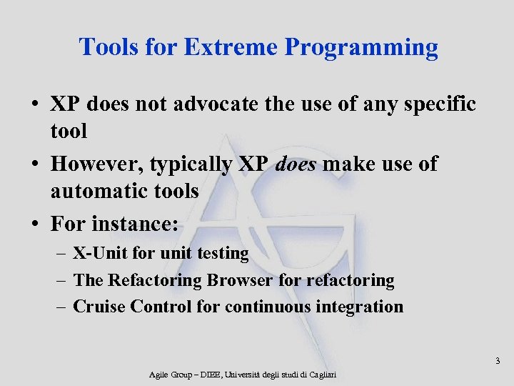 Tools for Extreme Programming • XP does not advocate the use of any specific