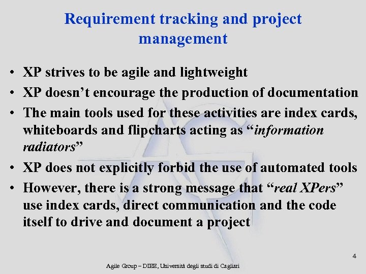 Requirement tracking and project management • XP strives to be agile and lightweight •