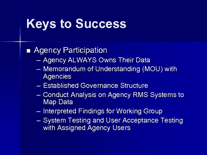 Keys to Success n Agency Participation – Agency ALWAYS Owns Their Data – Memorandum