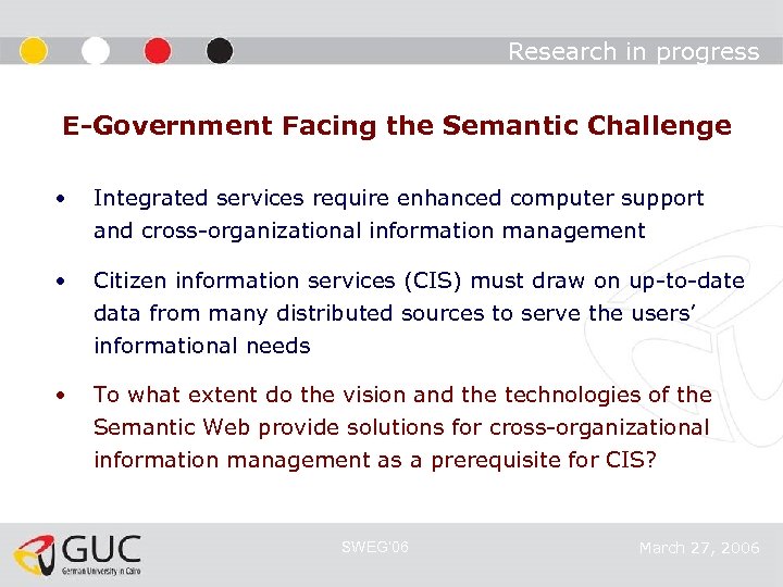 Research in progress E-Government Facing the Semantic Challenge • Integrated services require enhanced computer