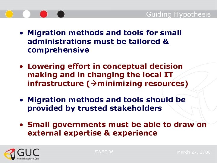 Guiding Hypothesis • Migration methods and tools for small administrations must be tailored &