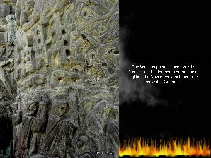 The Warsaw ghetto is seen with its flames and the defenders of the ghetto